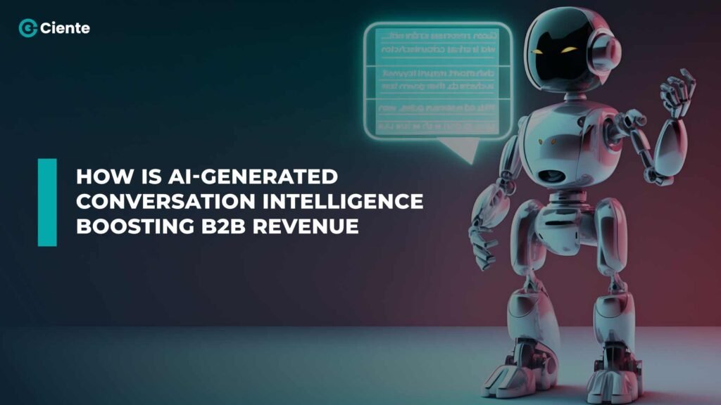 How is AI-Generated Conversation Intelligence boosting B2B Revenue