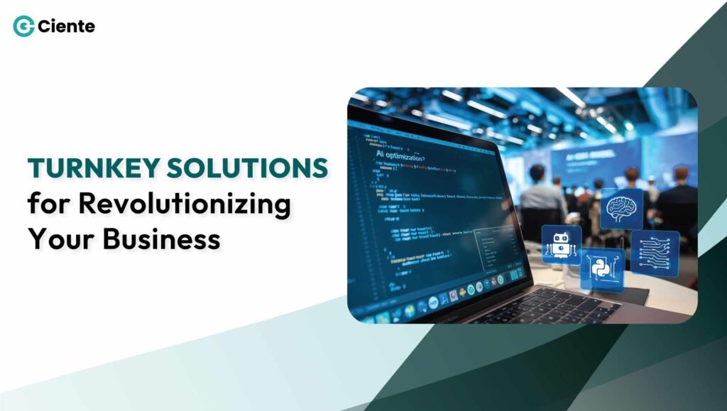 Turnkey Solutions for Revolutionizing Your Business