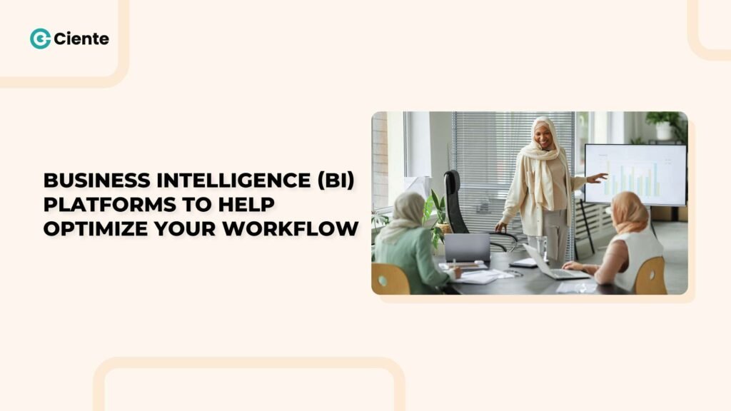 Business Intelligence (BI) Platforms to Help Optimize Your Workflow