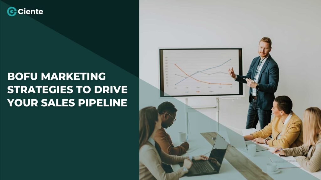 Bottom-of-the-funnel Marketing Strategies to Drive Your Sales Pipeline